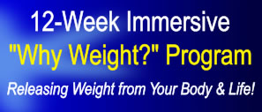 12-Week Immersive "Why Weight?" Program